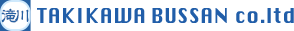 TAKIKAWA BUSSAN co.ltd